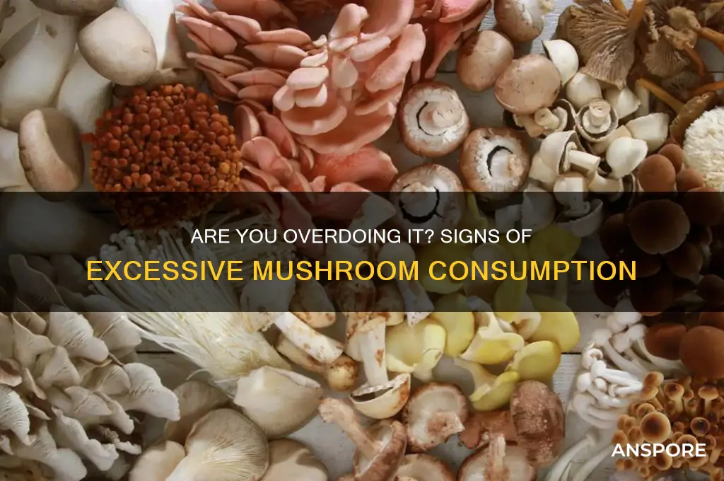 am i eating too many mushrooms