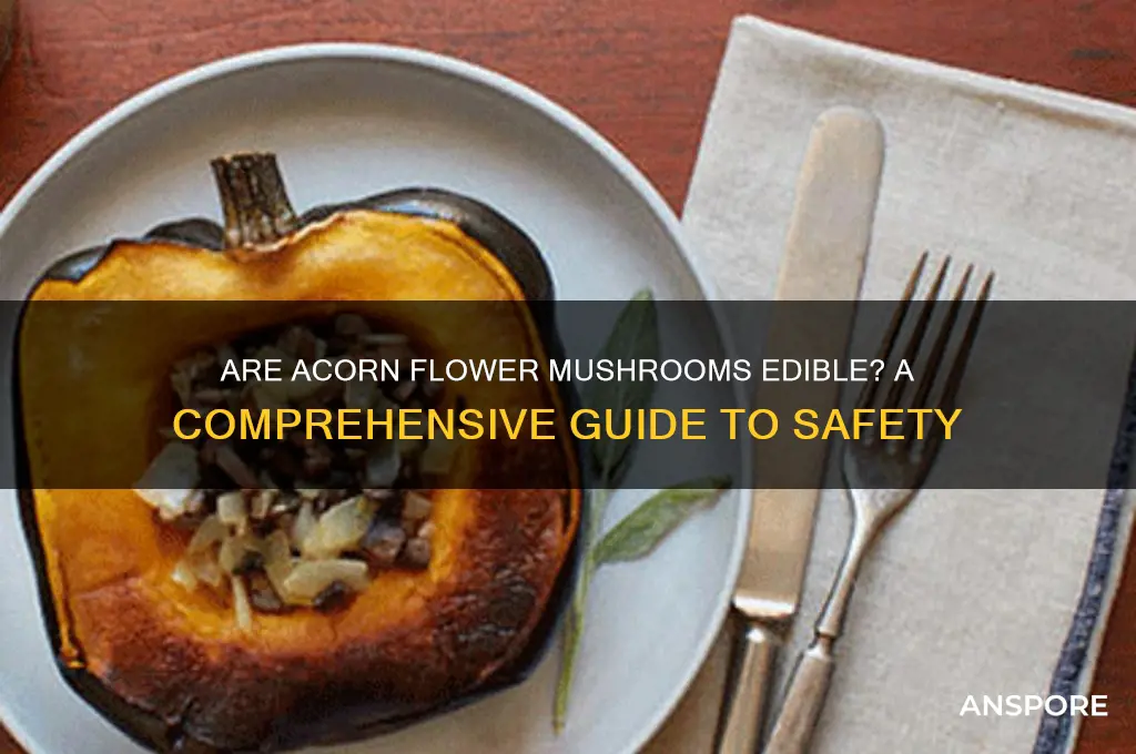 are acorn flower mushrooms edible