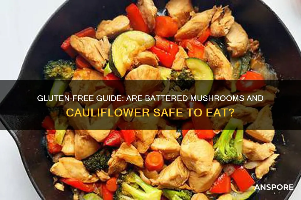 are batterd mushrooms an califlower gluten free