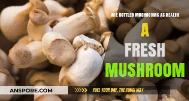 Bottled vs. Fresh Mushrooms: Which is Healthier for Your Diet?