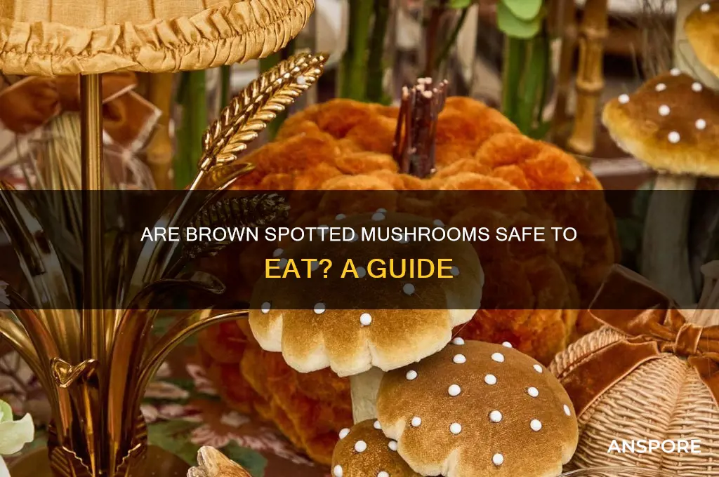 are brown spotted mushrooms ok to eat