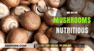 Button Mushrooms: Nutritional Powerhouses or Not?