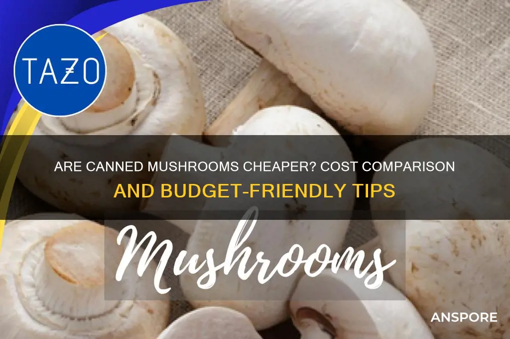 are canned mushroom cheaper