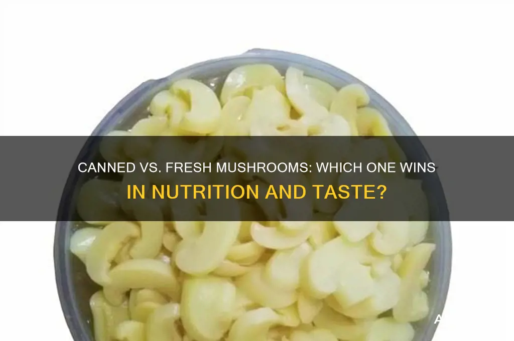 are canned mushrooms as good as fresh