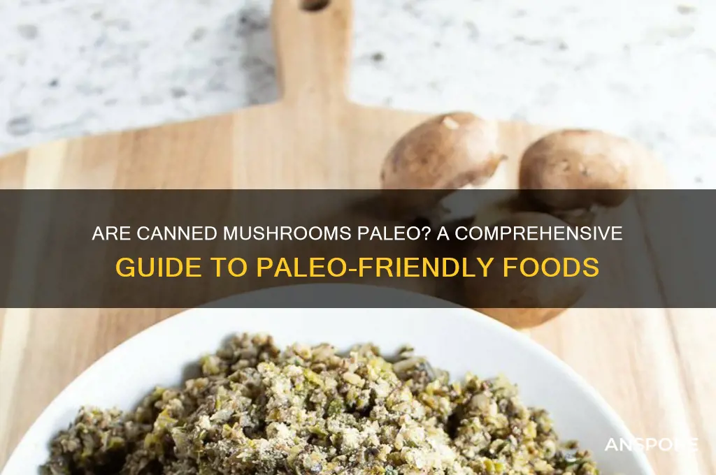 are canned mushrooms paleo