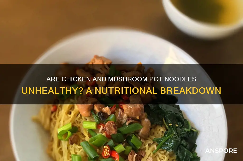 are chicken and mushroom pot noodles bad for you