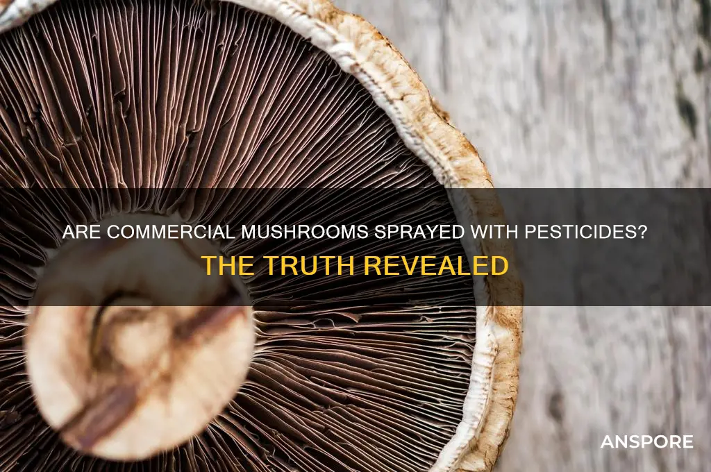 are commercial mushrooms sprayed with pesticides
