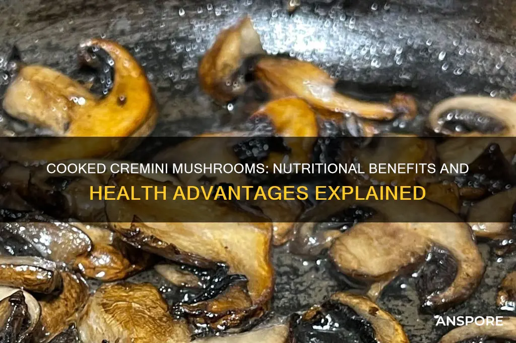 are cooked cremini mushrooms good for you