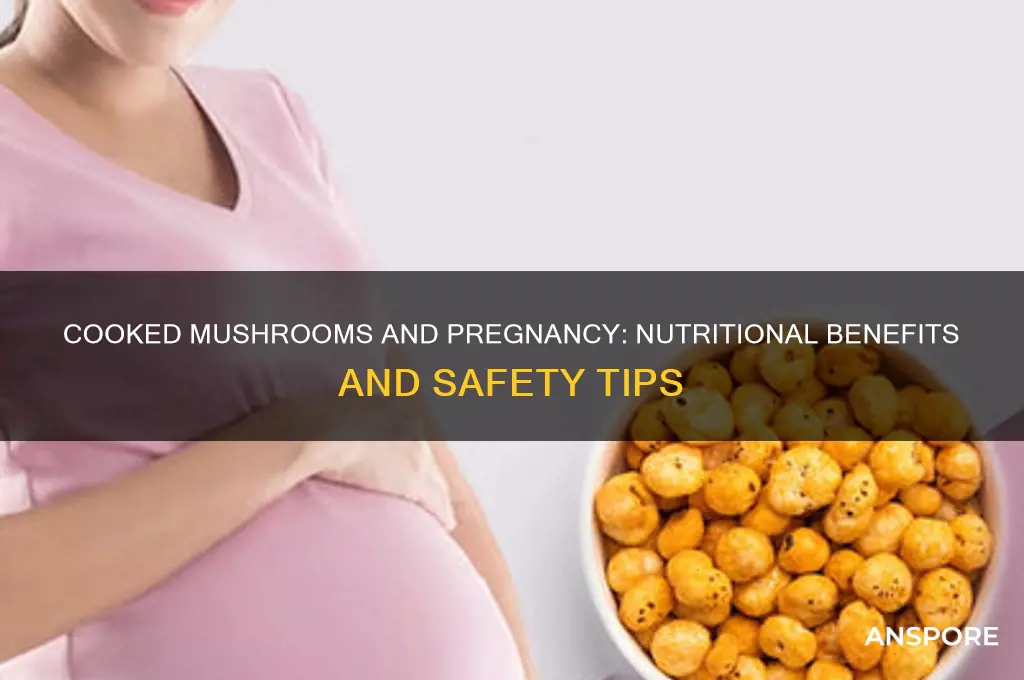 are cooked mushrooms good for pregnancy