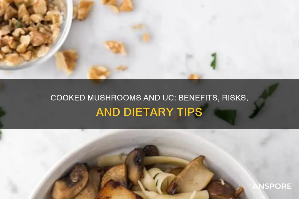 are cooked mushrooms good for uc