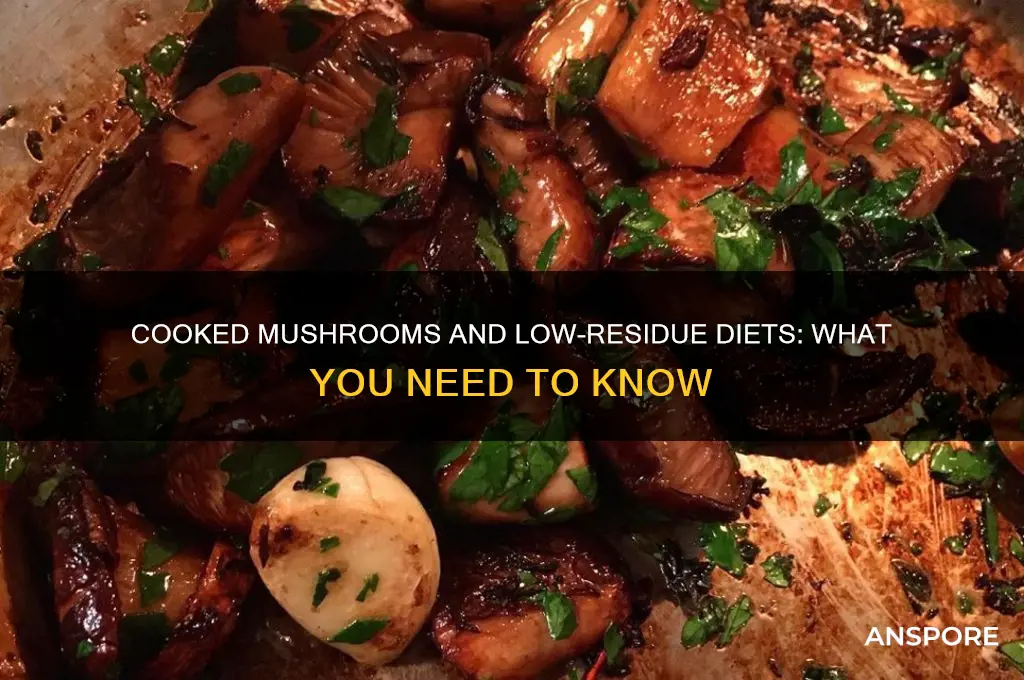 are cooked mushrooms ok for low residue