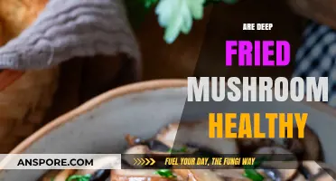 Fried Mushrooms: Healthy or Unhealthy?