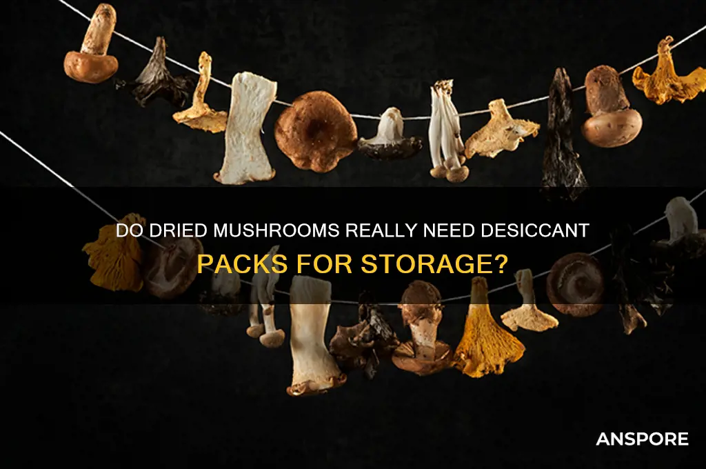 are dessicant packs needed dried mushrooms