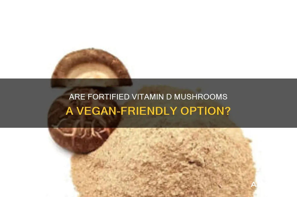 are fortified vitamin d mushroom vegan