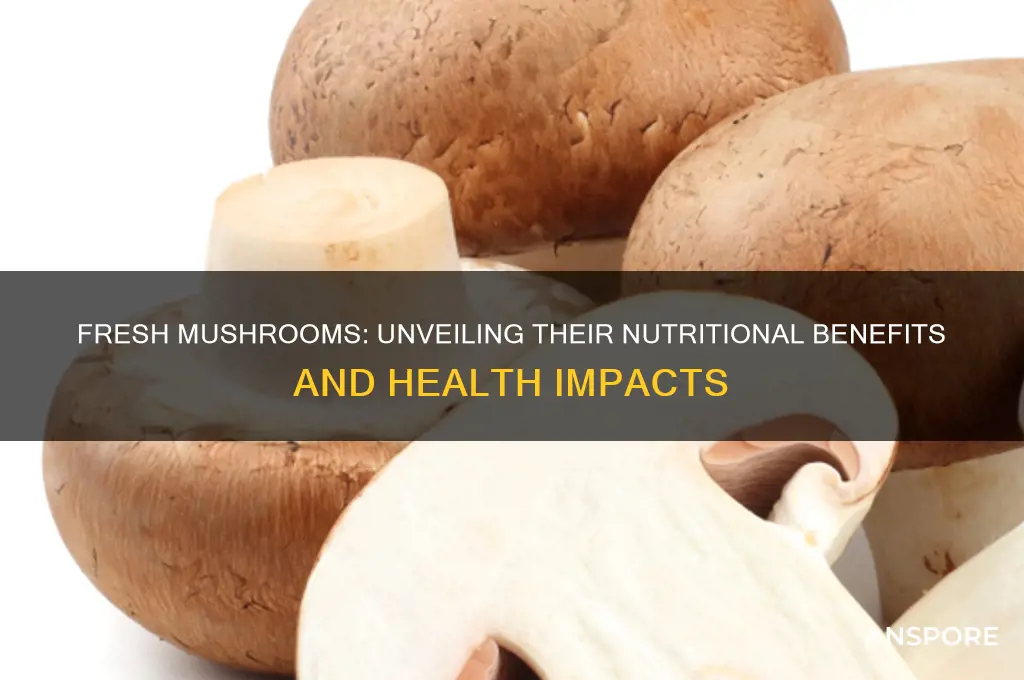 are fresh mushrooms good for you