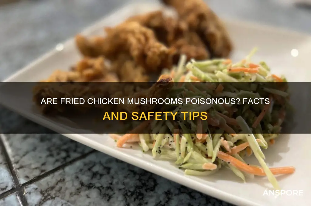 are fried chicken mushrooms poisonous