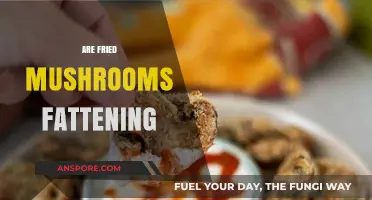 Fried Mushrooms: Fattening or Healthy?