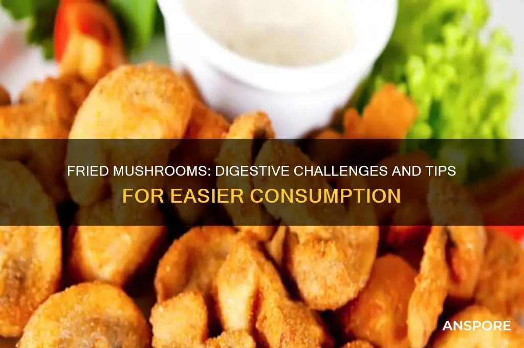 are fried mushrooms hard to digest