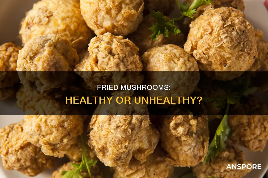 are fried mushrooms healthy