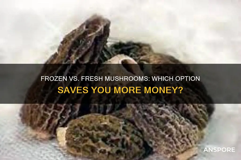 are frozen or fresh mushrooms cheaper