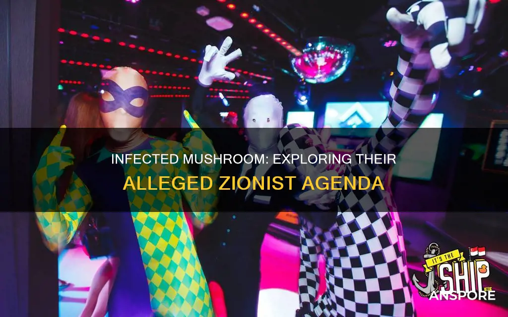 are infected mushroom zionists
