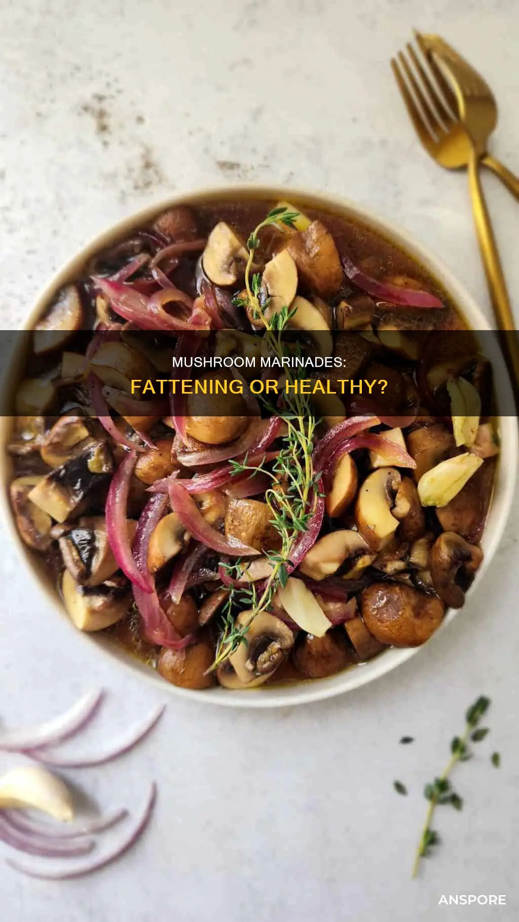 are marinated mushrooms fattening