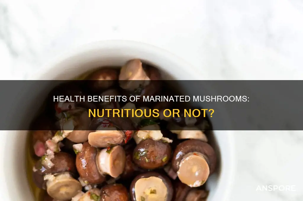 are marinated mushrooms good for you