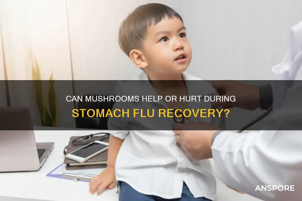 are mushroom ok for stomach flu