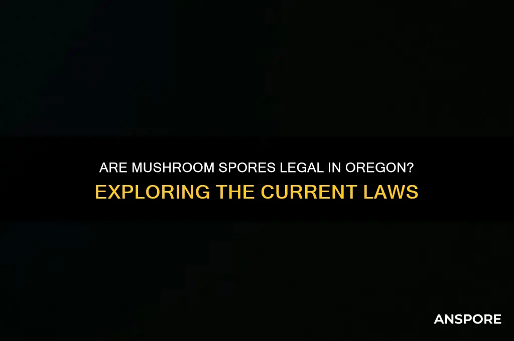 are mushroom spores legal in oregon