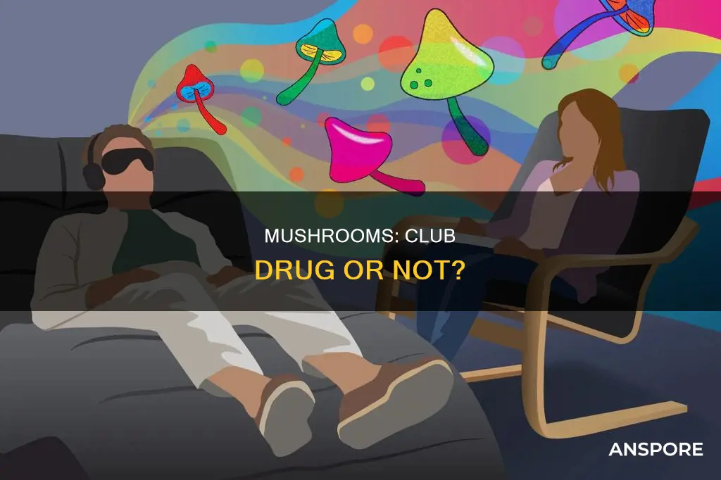 are mushrooms a club drug