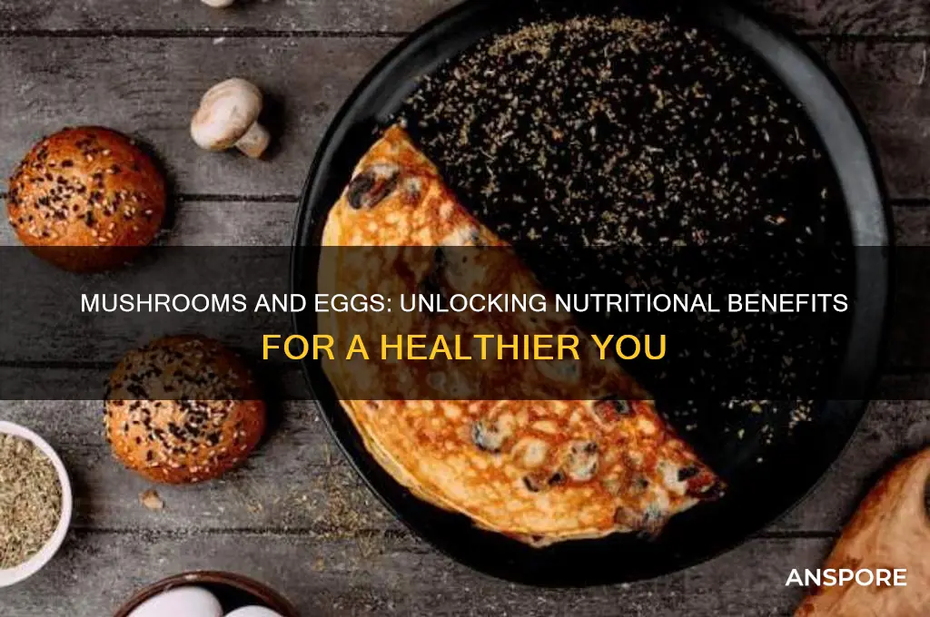 are mushrooms and eggs good for you