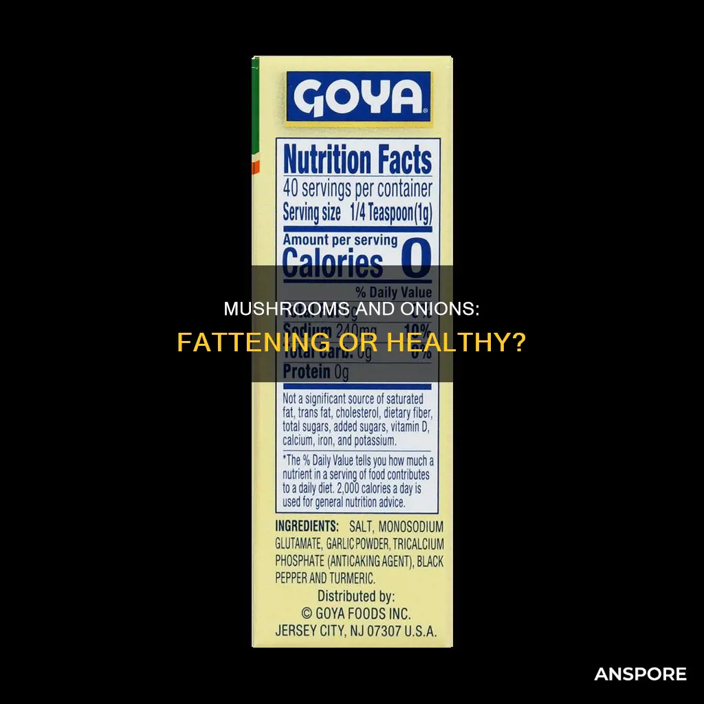 are mushrooms and onions fattening