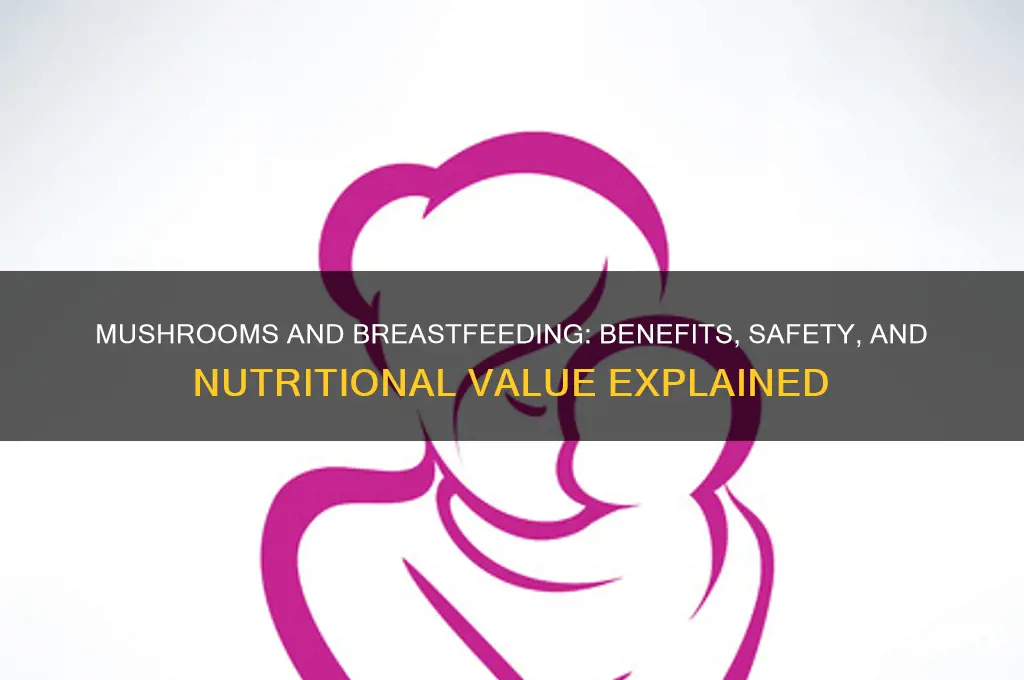 are mushrooms good for breastfeeding
