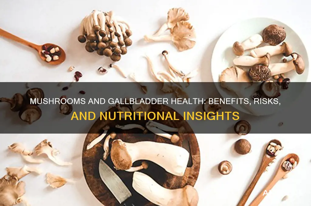 are mushrooms good for gallbladder