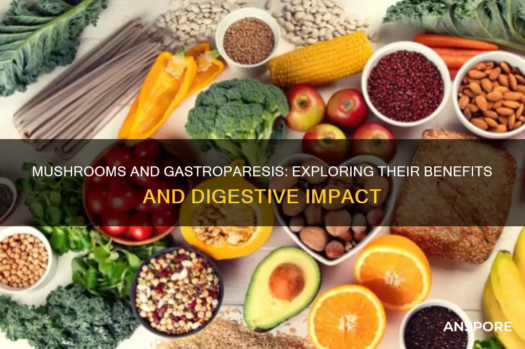 are mushrooms good for gastroparesis