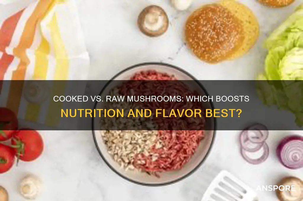 are mushrooms healthier cooked or raw
