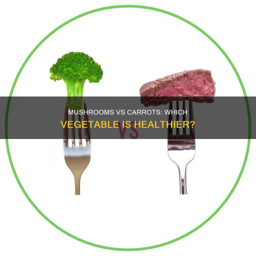 are mushrooms healthier than carrots