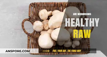 Mushrooms: Healthy Raw or Cooked?