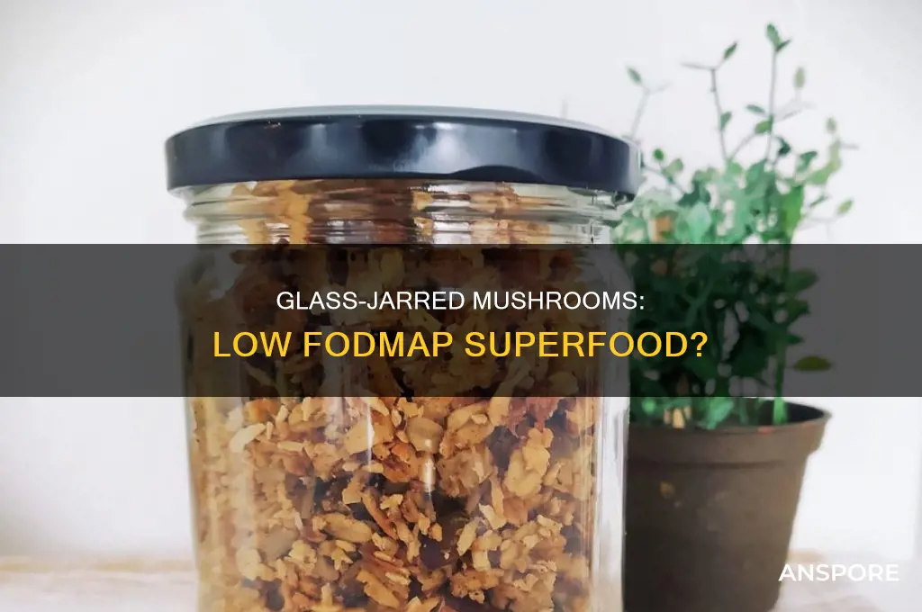 are mushrooms in glass jars low fodmap