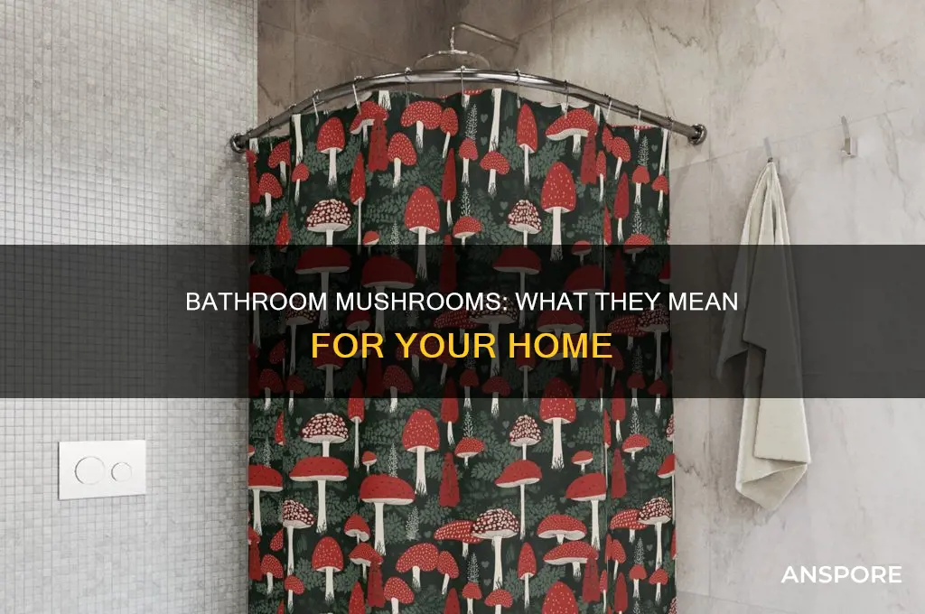 are mushrooms in my bathroom indicative of mold
