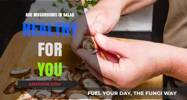 Mushrooms in Salads: Healthy or Hype?