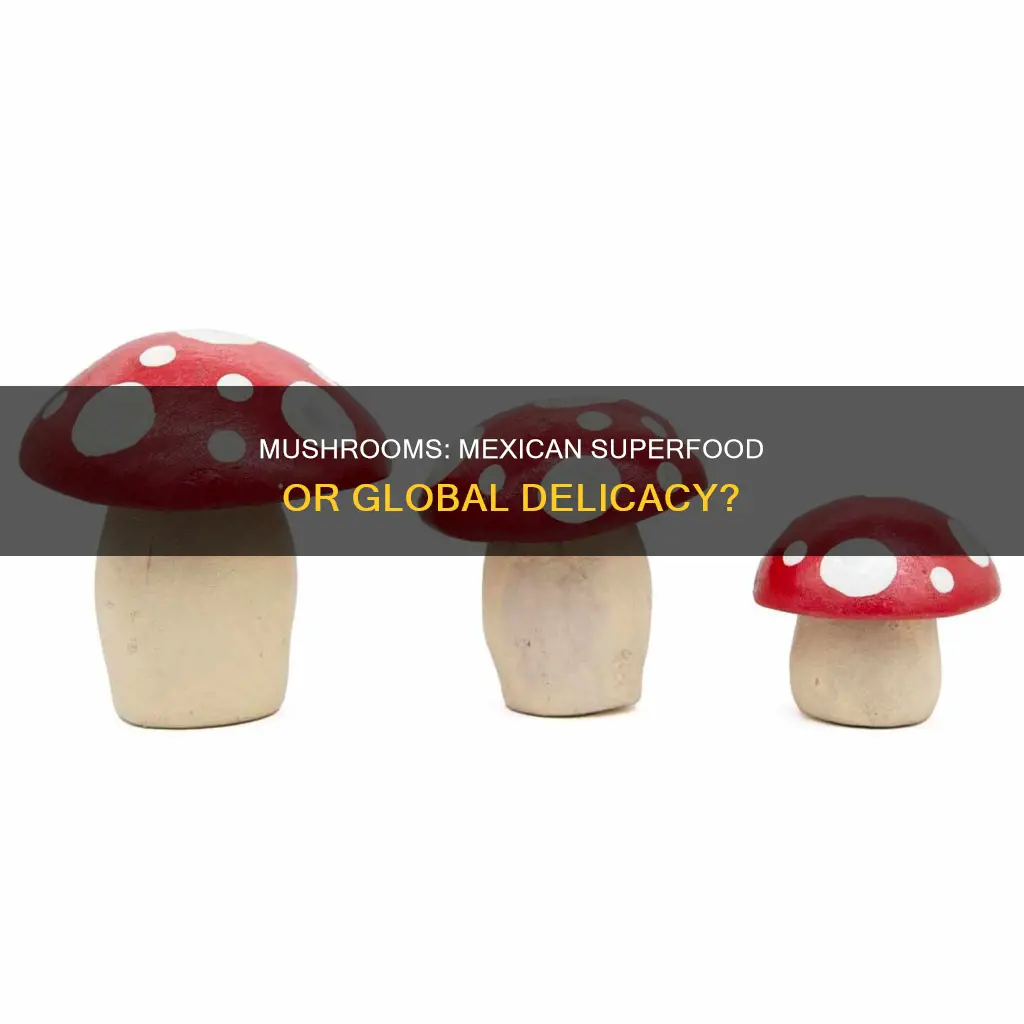 are mushrooms mexican