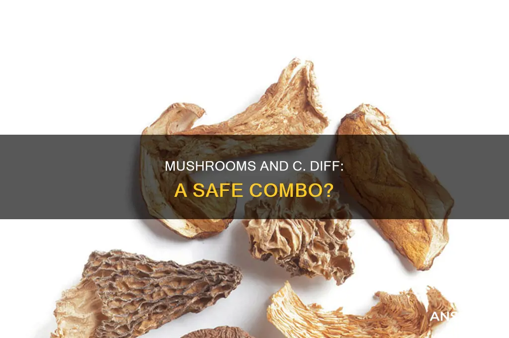 are mushrooms ok for c diff