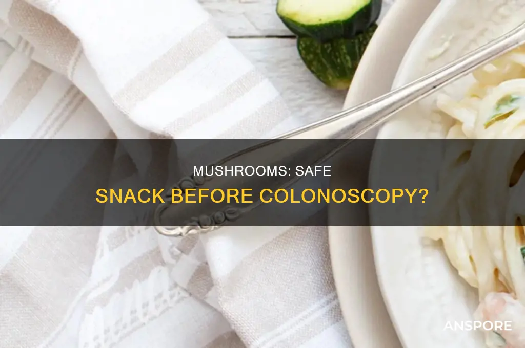are mushrooms ok for colonoscopy diet