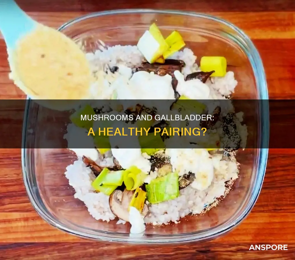 are mushrooms ok for gallbladder