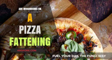 Mushrooms on Pizza: Fattening or Healthy?