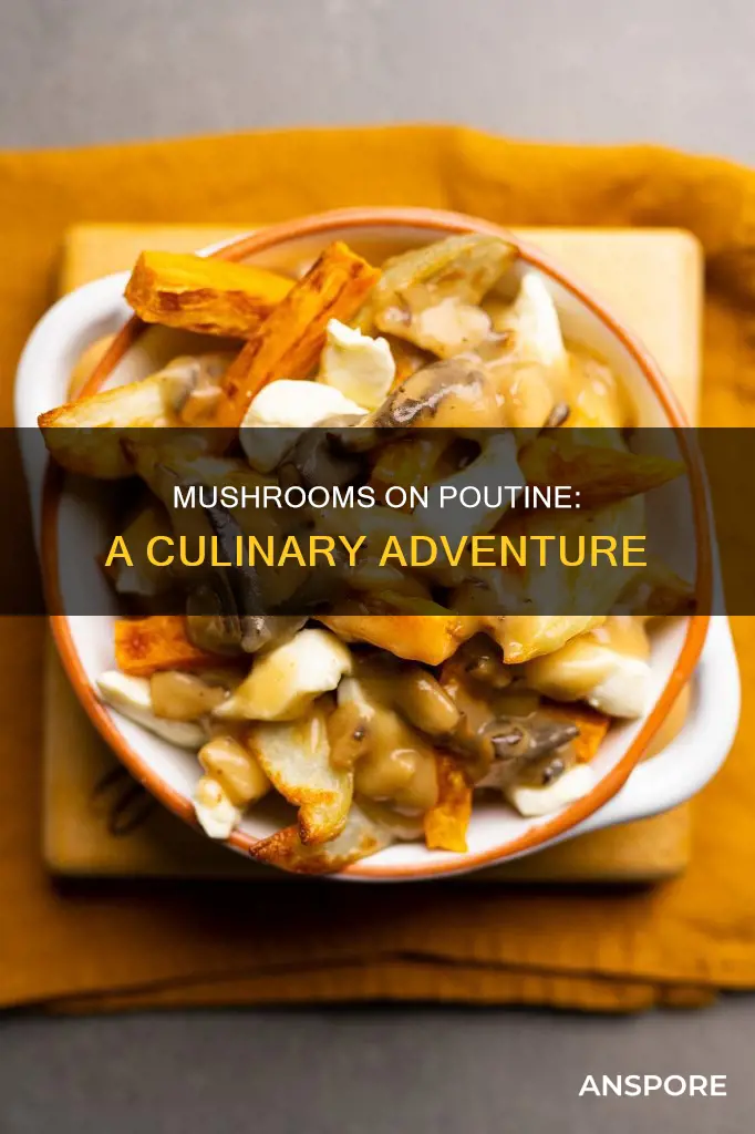 are mushrooms on poutine