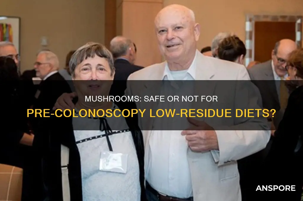 are mushrooms part of a low residue diet before colonoscopy