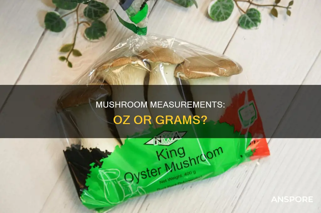are mushrooms solf by the oz or g