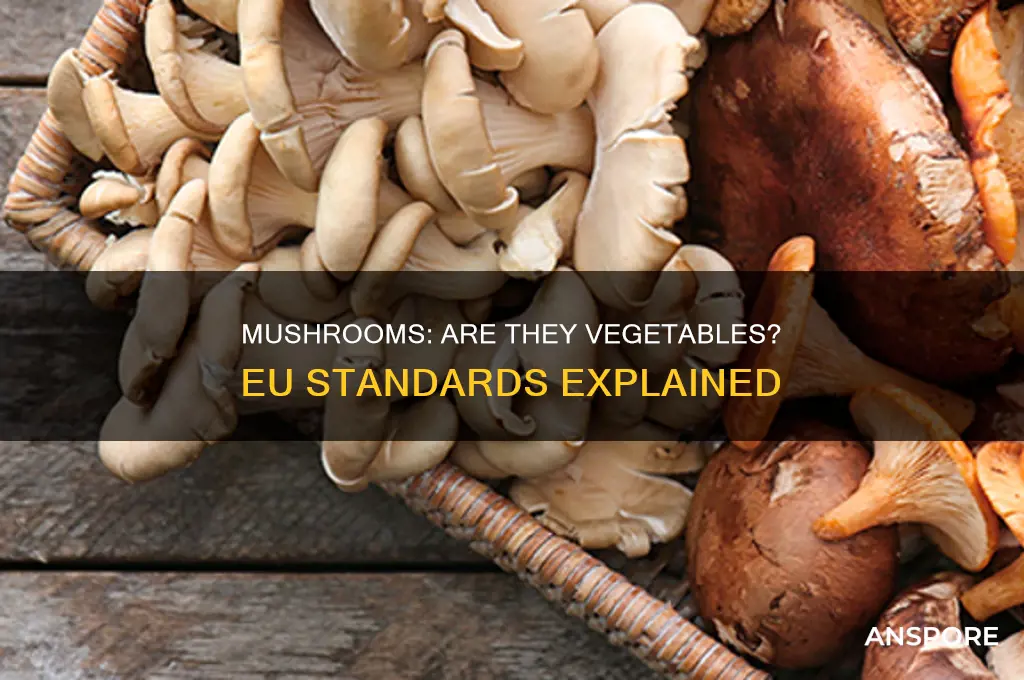 are mushrooms technically vegetables cosidered by eu standerds